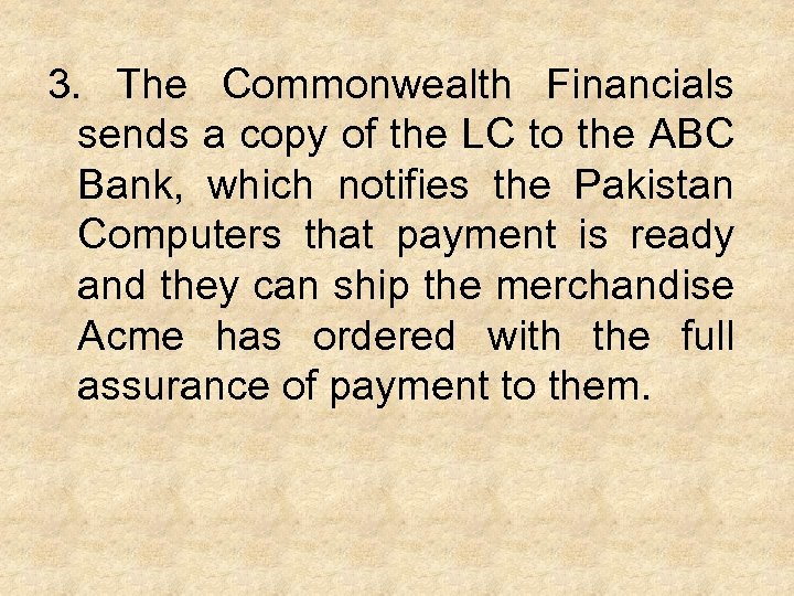 3. The Commonwealth Financials sends a copy of the LC to the ABC Bank,
