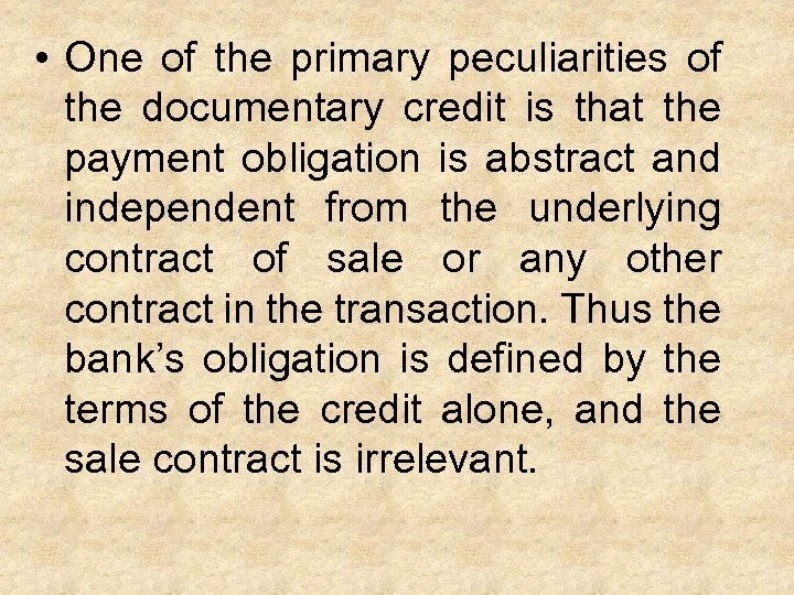  • One of the primary peculiarities of the documentary credit is that the