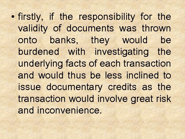  • firstly, if the responsibility for the validity of documents was thrown onto