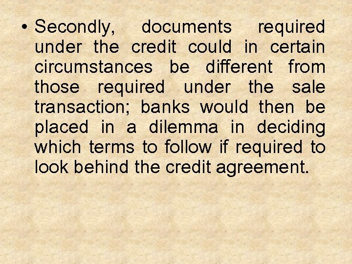  • Secondly, documents required under the credit could in certain circumstances be different