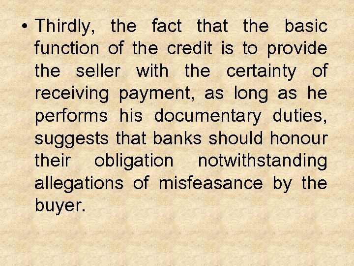  • Thirdly, the fact that the basic function of the credit is to