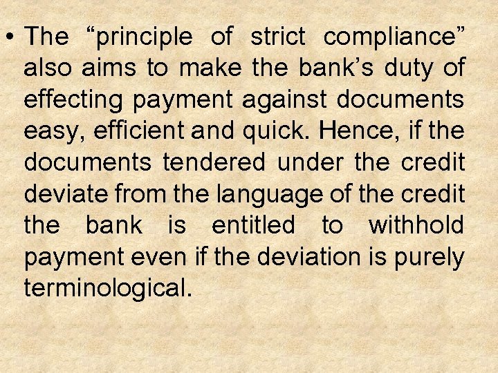  • The “principle of strict compliance” also aims to make the bank’s duty