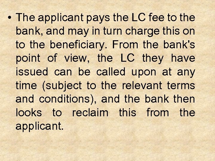  • The applicant pays the LC fee to the bank, and may in