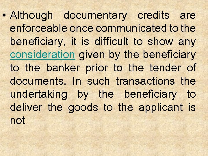 • Although documentary credits are enforceable once communicated to the beneficiary, it is