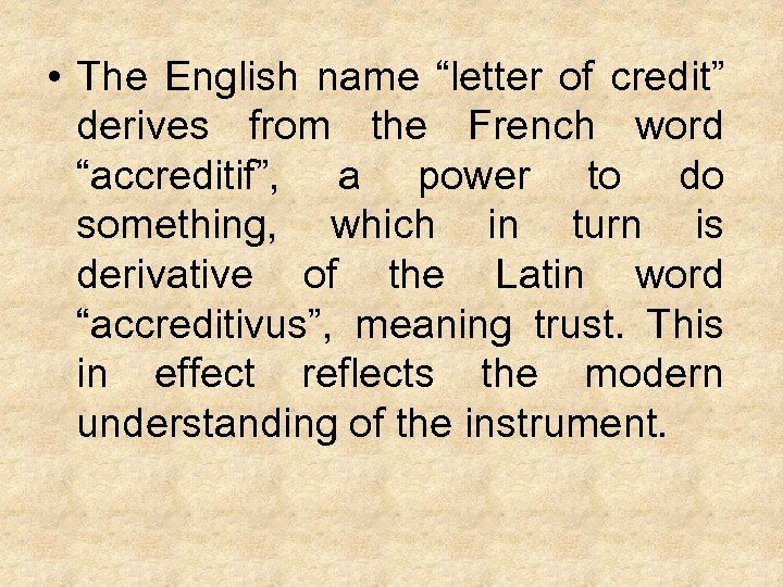  • The English name “letter of credit” derives from the French word “accreditif”,