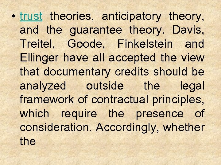  • trust theories, anticipatory theory, and the guarantee theory. Davis, Treitel, Goode, Finkelstein