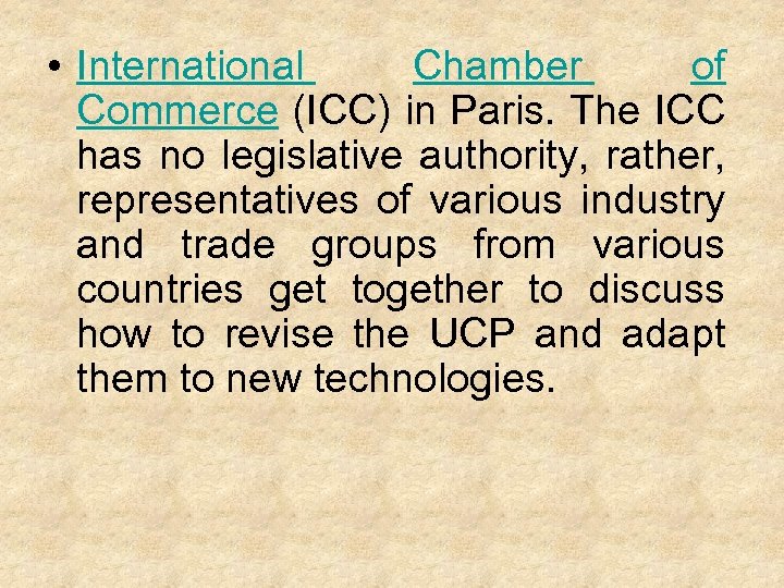  • International Chamber of Commerce (ICC) in Paris. The ICC has no legislative