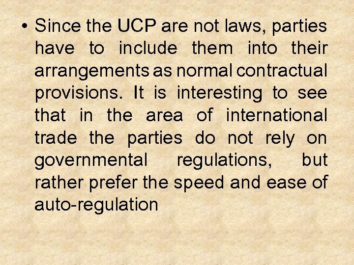  • Since the UCP are not laws, parties have to include them into