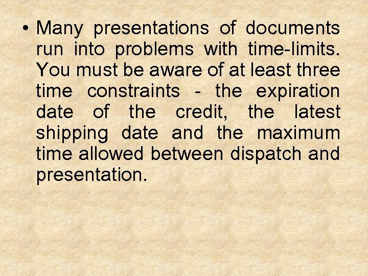  • Many presentations of documents run into problems with time-limits. You must be
