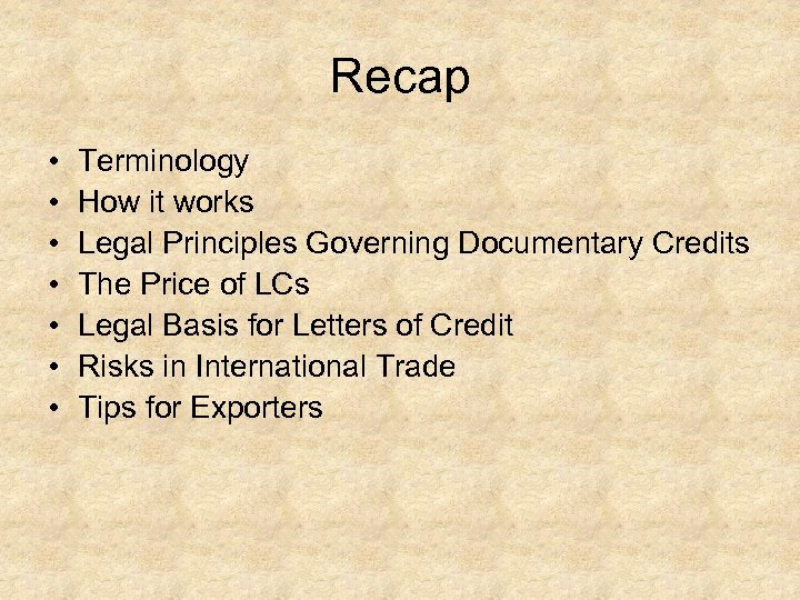Recap • • Terminology How it works Legal Principles Governing Documentary Credits The Price