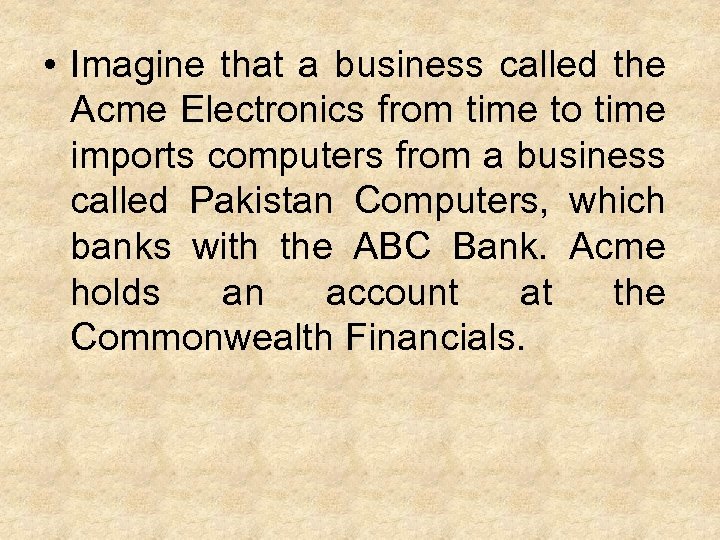  • Imagine that a business called the Acme Electronics from time to time