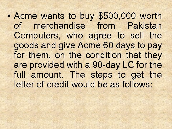  • Acme wants to buy $500, 000 worth of merchandise from Pakistan Computers,