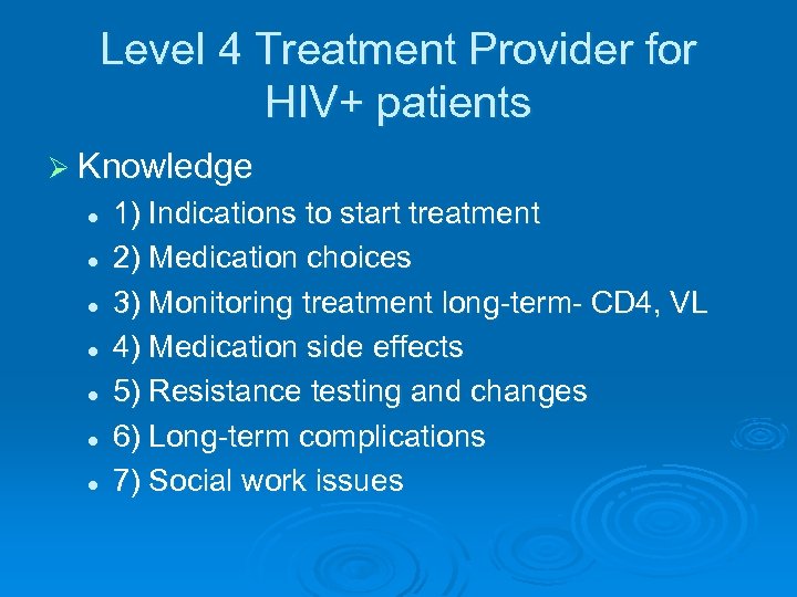 Level 4 Treatment Provider for HIV+ patients Ø Knowledge l l l l 1)