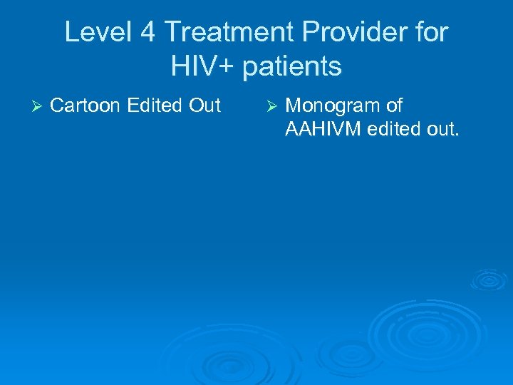 Level 4 Treatment Provider for HIV+ patients Ø Cartoon Edited Out Ø Monogram of