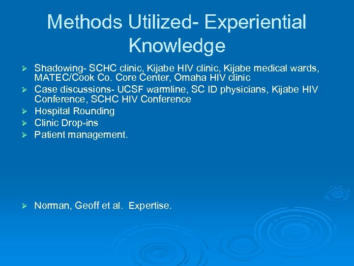 Methods Utilized- Experiential Knowledge Ø Ø Ø Shadowing- SCHC clinic, Kijabe HIV clinic, Kijabe