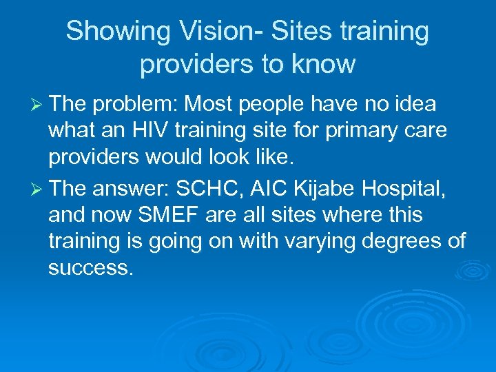 Showing Vision- Sites training providers to know Ø The problem: Most people have no