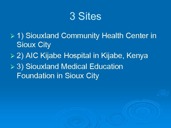 3 Sites Ø 1) Siouxland Community Health Center in Sioux City Ø 2) AIC