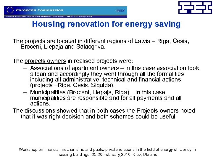 Housing renovation for energy saving The projects are located in different regions of Latvia
