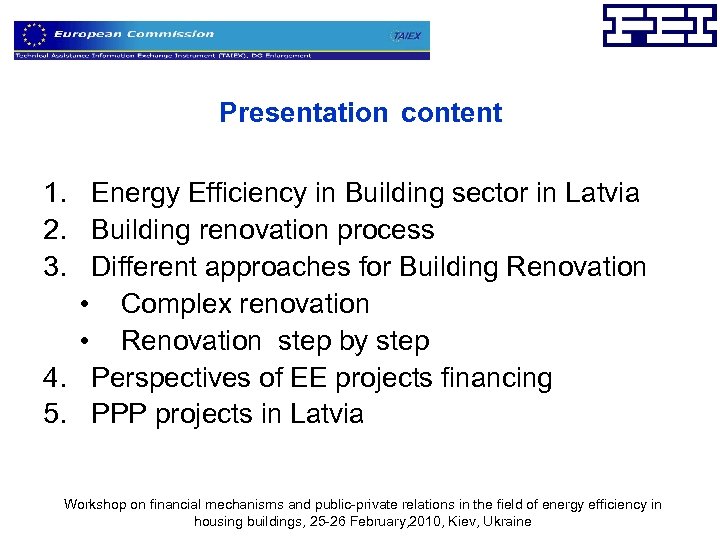 Presentation content 1. Energy Efficiency in Building sector in Latvia 2. Building renovation process