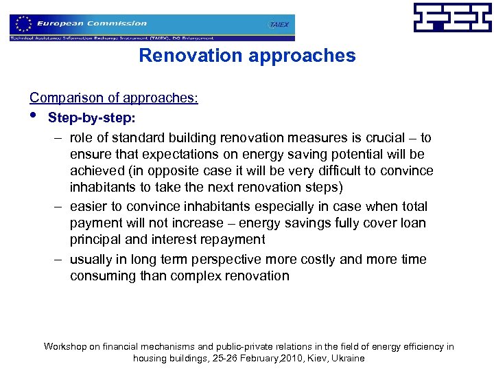 Renovation approaches Comparison of approaches: • Step-by-step: – role of standard building renovation measures