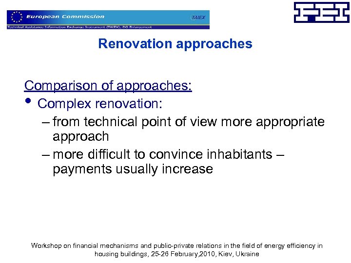 Renovation approaches Comparison of approaches: • Complex renovation: – from technical point of view