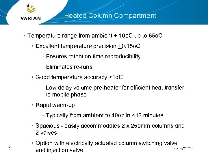 Heated Column Compartment • Temperature range from ambient + 10 o. C up to