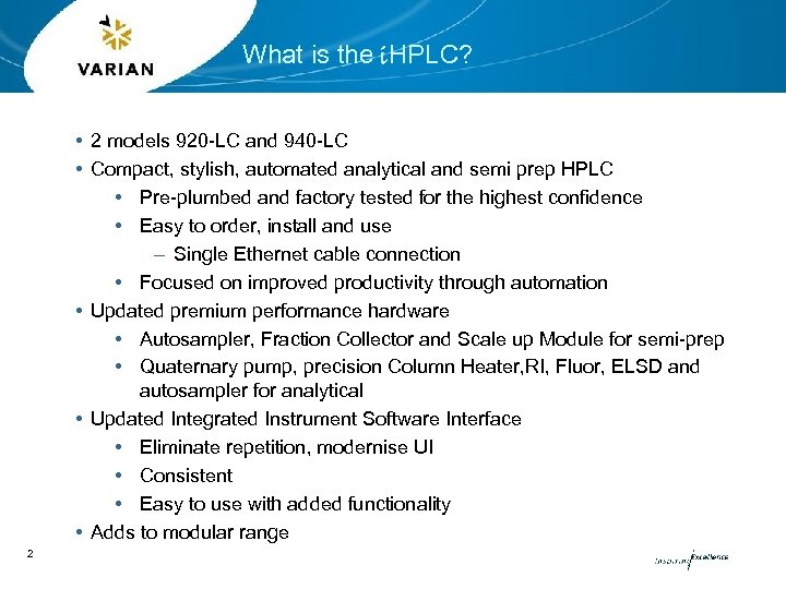 What is the i. HPLC? • 2 models 920 -LC and 940 -LC •