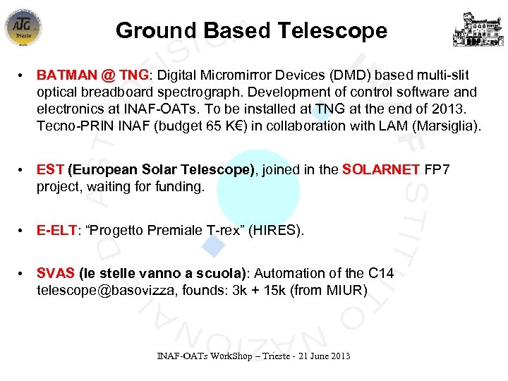Ground Based Telescope • BATMAN @ TNG: Digital Micromirror Devices (DMD) based multi-slit optical