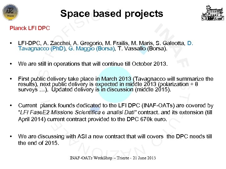 Space based projects Planck LFI DPC • LFI-DPC, A. Zacchei, A. Gregorio, M. Frailis,