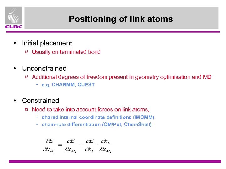 Positioning of link atoms • Initial placement ¤ Usually on terminated bond • Unconstrained