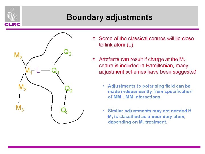 Boundary adjustments ¤ Some of the classical centres will lie close to link atom