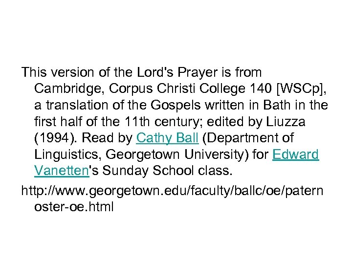 This version of the Lord's Prayer is from Cambridge, Corpus Christi College 140 [WSCp],