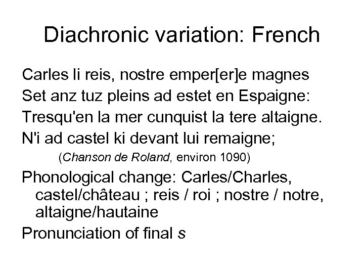 Diachronic variation: French Carles li reis, nostre emper[er]e magnes Set anz tuz pleins ad