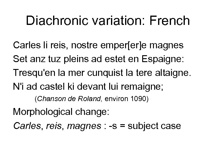 Diachronic variation: French Carles li reis, nostre emper[er]e magnes Set anz tuz pleins ad