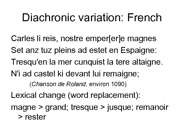 Diachronic variation: French Carles li reis, nostre emper[er]e magnes Set anz tuz pleins ad