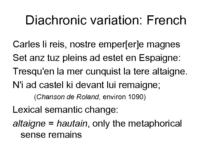 Diachronic variation: French Carles li reis, nostre emper[er]e magnes Set anz tuz pleins ad