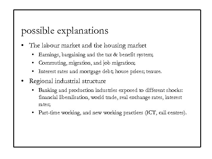 possible explanations • The labour market and the housing market • Earnings, bargaining and