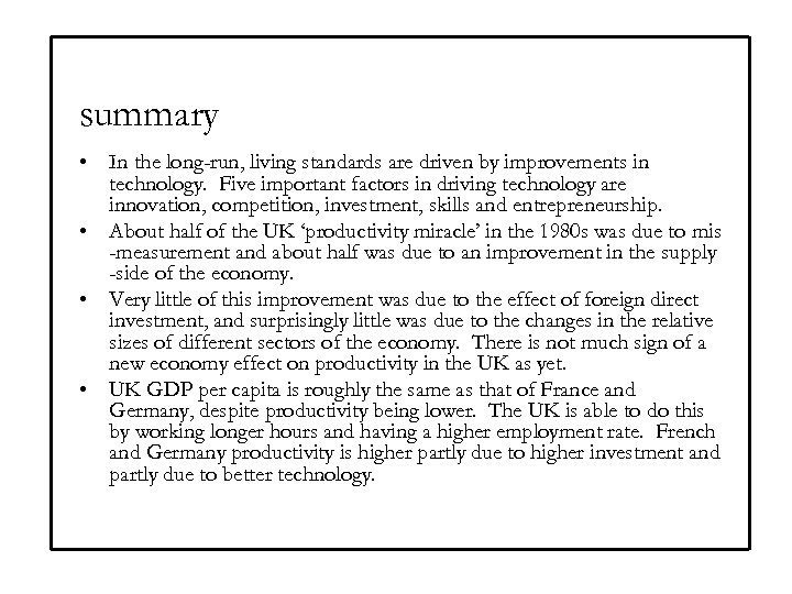 summary • In the long-run, living standards are driven by improvements in technology. Five