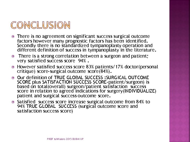  There is no agreement on significant success surgical outcome factors however many prognostic
