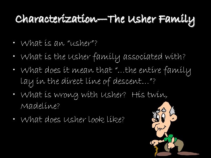 Characterization—The Usher Family • What is an “usher”? • What is the Usher family