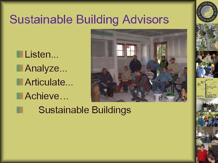 Sustainable Building Advisors Listen. . . Analyze. . . Articulate. . . Achieve… Sustainable