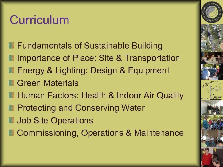 Curriculum Fundamentals of Sustainable Building Importance of Place: Site & Transportation Energy & Lighting: