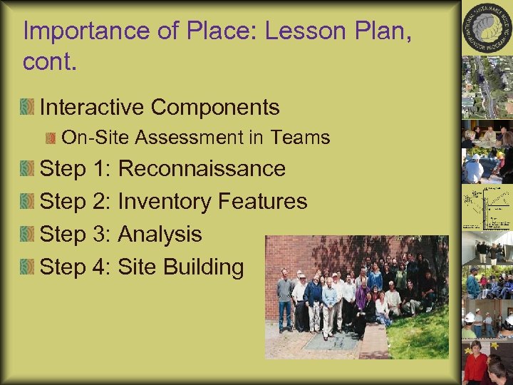 Importance of Place: Lesson Plan, cont. Interactive Components On-Site Assessment in Teams Step 1: