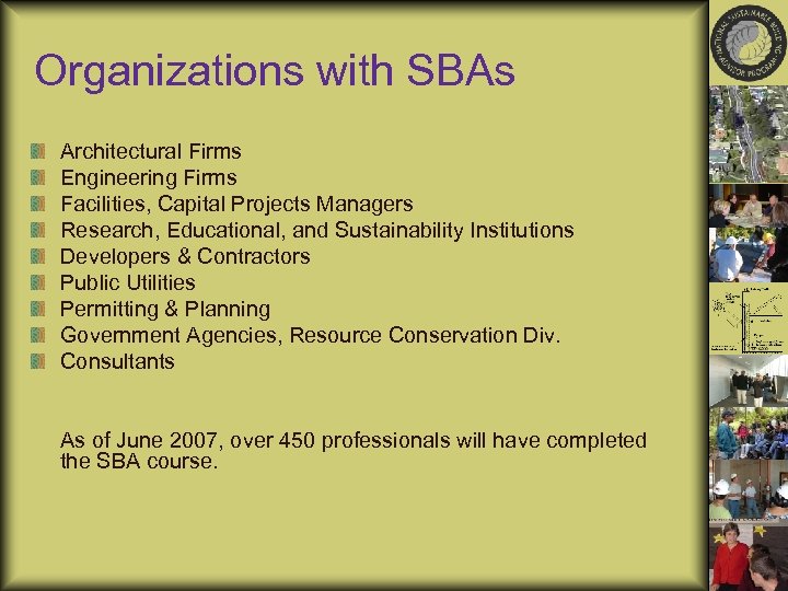 Organizations with SBAs Architectural Firms Engineering Firms Facilities, Capital Projects Managers Research, Educational, and