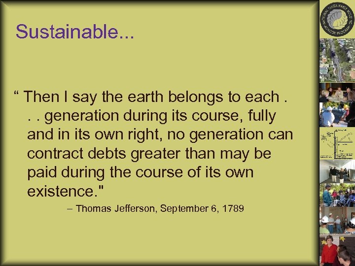 Sustainable. . . “ Then I say the earth belongs to each. . .
