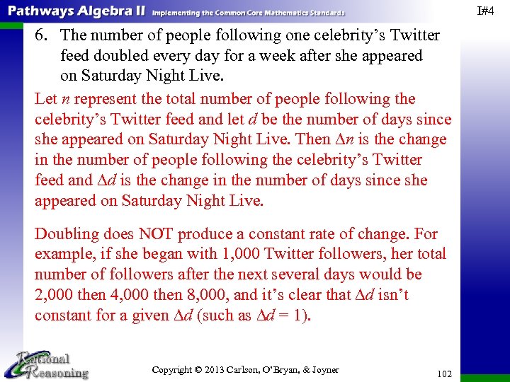 I#4 6. The number of people following one celebrity’s Twitter feed doubled every day