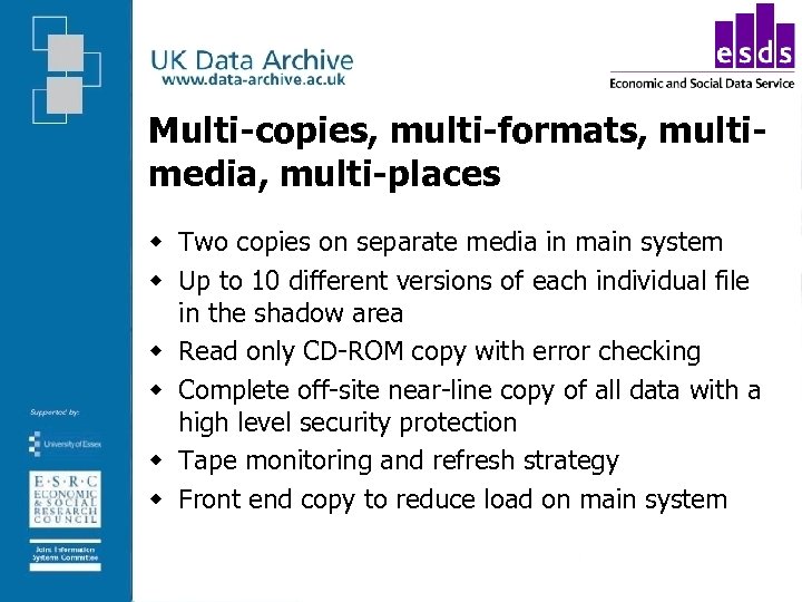 Multi-copies, multi-formats, multimedia, multi-places w Two copies on separate media in main system w