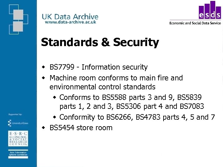 Standards & Security w BS 7799 - Information security w Machine room conforms to