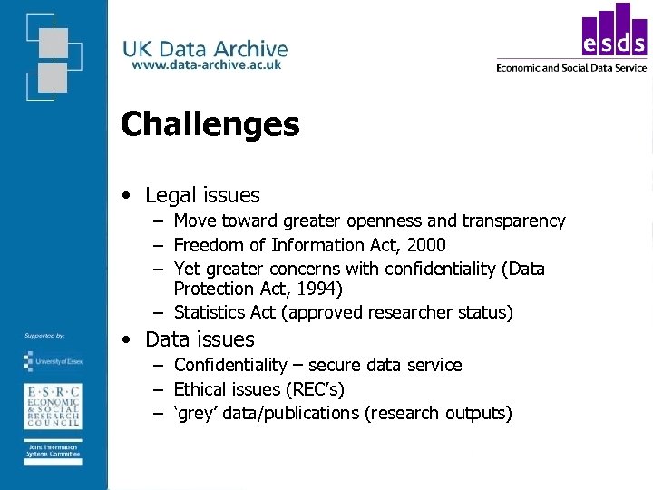 Challenges • Legal issues – Move toward greater openness and transparency – Freedom of