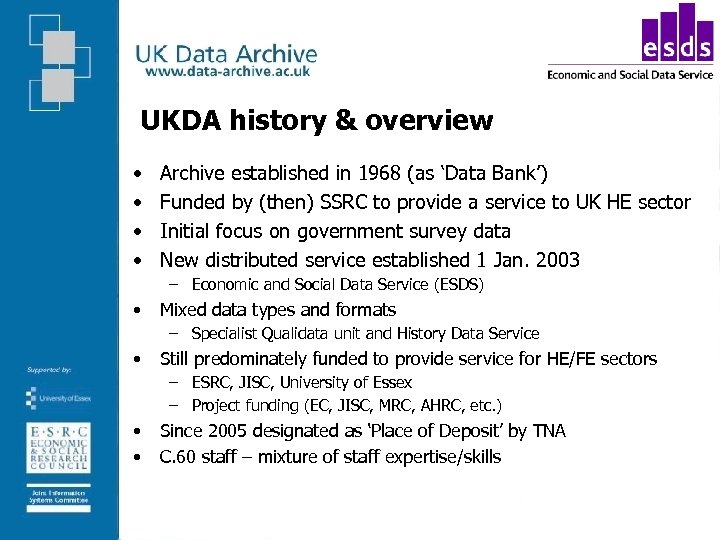 UKDA history & overview • • Archive established in 1968 (as ‘Data Bank’) Funded